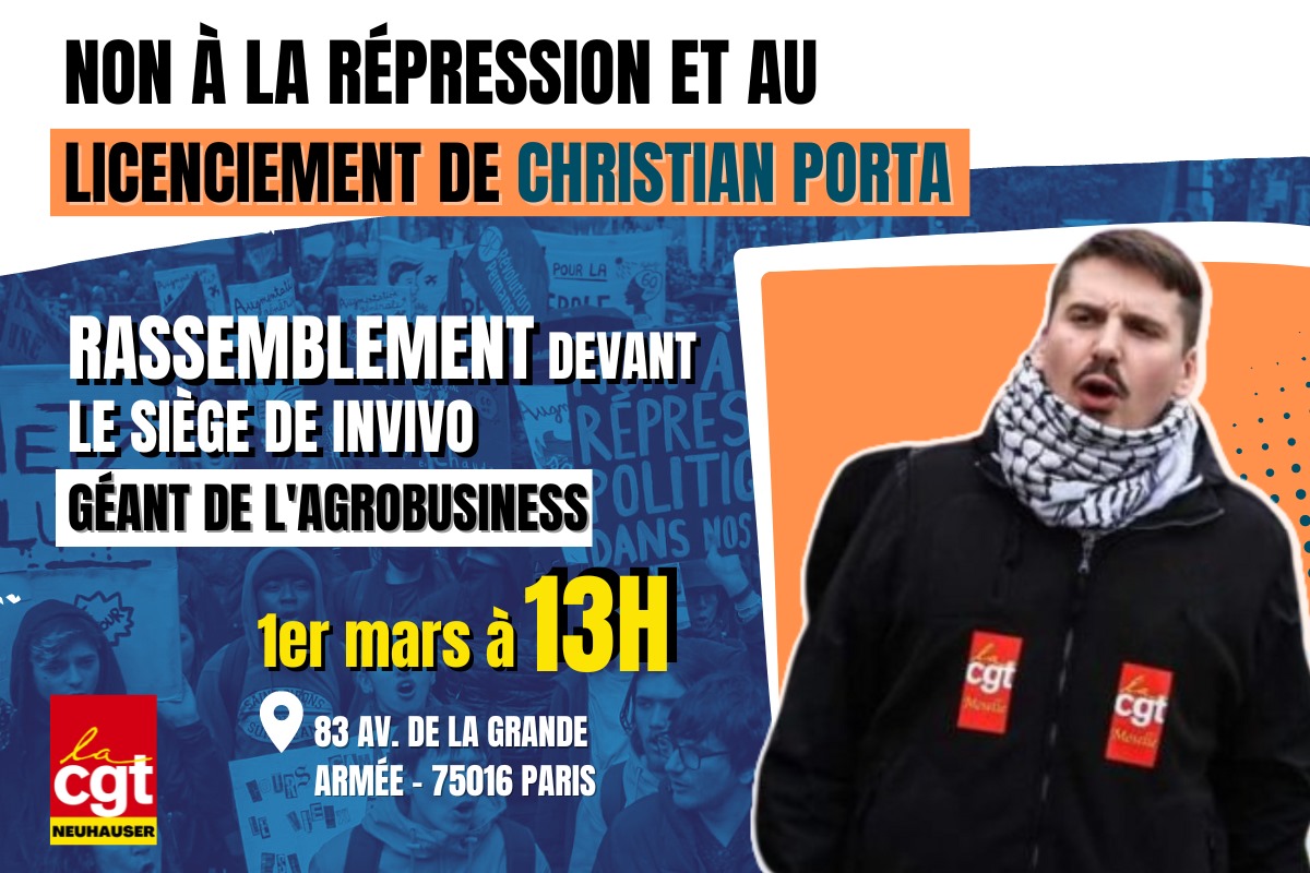Tous à Paris le 1er mars en soutien à Christian Porta, délégué CGT réprimé par un géant de l'agrobusiness !